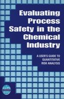 Evaluating Process Safety in the Chemical Industry: A User's Guide to Quantitative Risk Assessment (Ccps Concept Book) 0816907463 Book Cover