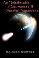 An Unbelievable Occurrence Of Dreadful Proportions 1456461095 Book Cover