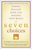 Seven Choices: Finding Daylight After Loss Shatters Your World 0446690503 Book Cover