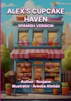 Alex’s Cupcake Haven: Spanish Version (Spanish Edition) 1304932966 Book Cover