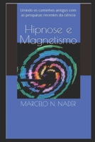 Hipnose e Magnetismo: Unindo os caminhos antigos com as pesquisas recentes da ciência (Portuguese Edition) B0DPSN8RFL Book Cover