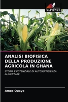 ANALISI BIOFISICA DELLA PRODUZIONE AGRICOLA IN GHANA: STORIA E POTENZIALE DI AUTOSUFFICIENZA ALIMENTARE 6203180335 Book Cover