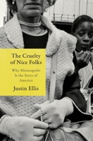 The Cruelty of Nice Folks: What Growing Up Black in Minnesota Taught Me About the High Cost of Getting Along 0063091240 Book Cover