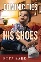 Dominic Ties His Shoes 161739601X Book Cover