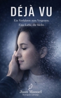 Deja Vu: Ein Verfahren zum Vergessen. Eine Liebe, die bleibt. (German Edition) B0GXZ9JKYQ Book Cover