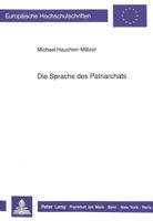 Die Sprache Des Patriarchats: Sprache ALS Abbild Und Werkzeug Der Maennergesellschaft 3631430884 Book Cover