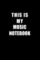 Notebook For Music Lovers: This Is My Music Notebook - Blank Lined Journal 167665500X Book Cover