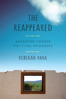 The Reappeared: Argentine Former Political Prisoners 0813568544 Book Cover