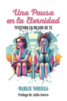 Una Pausa en la Eternidad: Viviendo Lo Mejor de Ti B0F3JVYS75 Book Cover