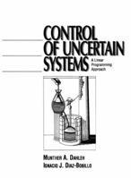 Control of Uncertain Systems: A Linear Programming Approach 0132806452 Book Cover