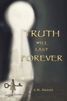 Truth Will Last Forever 1664102256 Book Cover