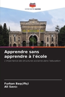 Apprendre sans apprendre à l'école (French Edition) 6203368393 Book Cover