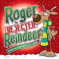 Roger The Rejected Reindeer: A Tall Tale About A Short Reindeer! 1508971382 Book Cover