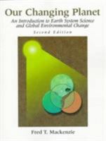 Our Changing Planet: An Introduction to Earth System Science and Global Environmental Change 0132713217 Book Cover