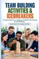 Team Building Activities & Icebreakers: The Complete Playbook for Office Teams B0HJ8F6Z26 Book Cover