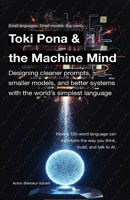 Toki Pona and the Machine Mind: Designing cleaner prompts, smaller models, and better systems with the world’s simplest language B0G5MQKZTX Book Cover