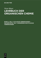 Cyclische Verbindungen. - Naturstoffe, Teil 1: Einkernige isocyclische Verbindungen 3112677390 Book Cover