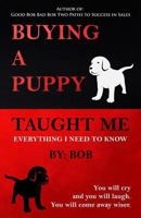 Buying a Puppy Taught Me Everything I Need To Know 1544633475 Book Cover