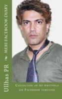 Meri Facebook Diary: Collecton of my writings on Facebook timeline 1512188948 Book Cover