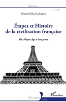Etapes et Histoire de la civilisation française: Du Moyen-Âge à nos jours (Historiques) (French Edition) 2140206851 Book Cover