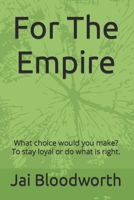 For The Empire: What choice would you make? To stay loyal or do what is right. B09GZR75QG Book Cover