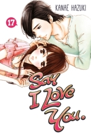 Say I Love You, Vol. 17 1632363038 Book Cover