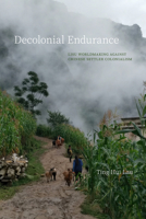 Decolonial Endurance: Lisu Worldmaking Against Chinese Settler Colonialism 1503647188 Book Cover