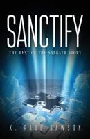 Sanctify: The Rest of the Sabbath Story 1683019679 Book Cover