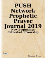 PUSH Network Prophetic Prayer Journal 2019 0359340660 Book Cover