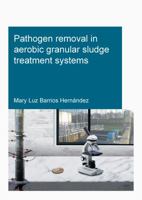 Pathogen removal in aerobic granular sludge treatment systems 103213948X Book Cover