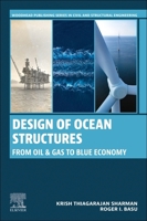 Design of Ocean Structures: From Oil and Gas to Blue Economy (Woodhead Publishing Series in Civil and Structural Engineering) 0443265801 Book Cover