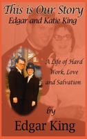 This is Our Story...Edgar and Katie King 1999362039 Book Cover