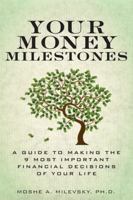 Your Money Milestones: A Guide to Making the 9 Most Important Financial Decisions of Your Life 0137029101 Book Cover