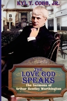 The Love God Speaks: The Sermons of Arthur Bentley Worthington 1304054802 Book Cover
