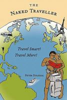 The Naked Traveller: Travel Smart, Travel More 1425189717 Book Cover