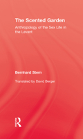 The Scented Garden: Anthropology of the Sex Life in the Levant 0710309929 Book Cover