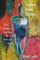 Stolen from Death: How Obstacles Help Clear a Path for a Better Life – Nietzsche 1665773073 Book Cover