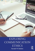 Exploring Communication Ethics: A Socratic Approach 0367342081 Book Cover