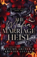The Mafia Marriage Heist: Dark Irish Mafia Arranged Marriage Romance (Blood Debt Brides) B0H1MQXCKF Book Cover
