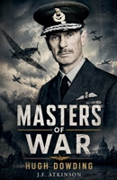Masters of War: Hugh Dowding B0GZRQQN4R Book Cover