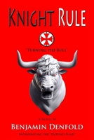 Knight Rule: Turning the Bull 1079837094 Book Cover