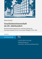 Geschichtswissenschaft im 20. Jahrhundert: Institutionalisierungsprozesse und Entwicklung des Personenverbandes an der Universitat Tuebingen 1918 - 1964 (Contubernium) 3515092846 Book Cover