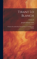 Tirant Lo Blanch: A Study of Its Authorship, Principal Sources and Historical Setting; Volume 33 1020094060 Book Cover