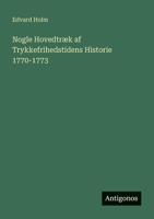 Nogle Hovedtræk af Trykkefrihedstidens Historie 1770-1773 (Danish Edition) 356392189X Book Cover