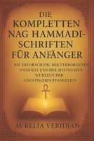 Die Kompletten Nag Hammadi-Schriften Für Anfänger: Die Erforschung der verborgenen Weisheit und der mystischen Wurzeln der gnostischen Evangelien (German Edition) B0FXMRLLPD Book Cover