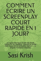 Comment Ecrire Un Screenplay Court Rapide En 1 Jour?: Un Guide Pratique Étape Par Étape Complète de Comment Convertir Votre Idée Vague En Un Scénario 1982919671 Book Cover