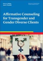 Affirmative Counseling for Transgender and Gender Diverse Clients null Book Cover