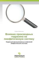 Vliyanie proizvodnykh gidrazina na limfaticheskuyu sistemu: Korrektsiya funktsional'nykh izmeneniy limfaticheskoy sistemy 3639804198 Book Cover