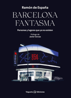 Barcelona fantasma: Personas y lugares que ya no existen (Ensayo) 8417137815 Book Cover