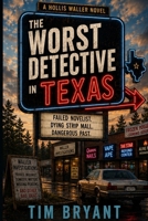 The Worst Detective in Texas: A Hollis Waller Mystery B0H3ZLJL87 Book Cover